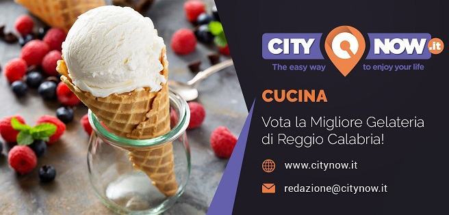 Vota la ‘Migliore Gelateria’ di Reggio Calabria per il Premio CityNow 2018!