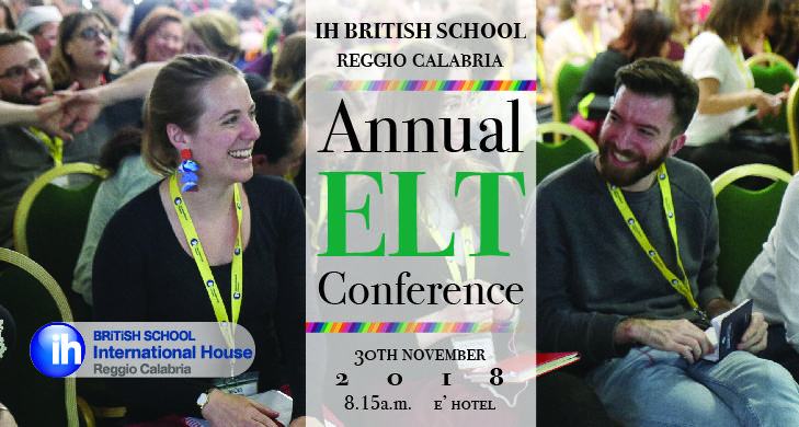 IH British School “Annual ELT Conference”: Reggio Calabria 30 Novembre 2018